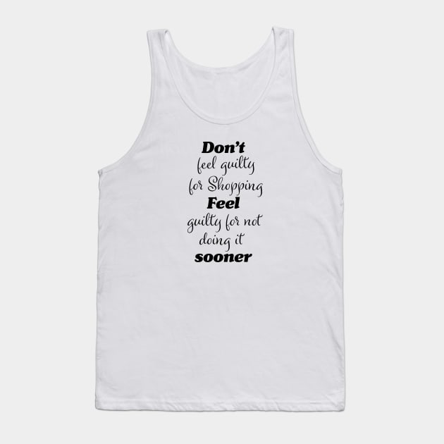 Funny shoppers guilt quote Tank Top by PandLCreations